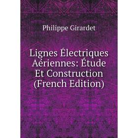 

Книга Lignes Électriques Aériennes: Étude Et Construction