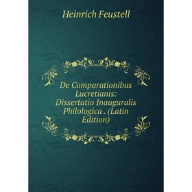 

Книга De Comparationibus Lucretianis: Dissertatio Inauguralis Philologica. (Latin Edition)