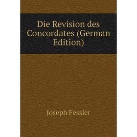 

Книга Die Revision des Concordates (German Edition)