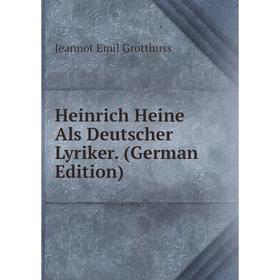 

Книга Heinrich Heine Als Deutscher Lyriker. (German Edition)