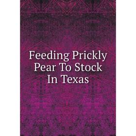 

Книга Feeding Prickly Pear To Stock In Texas