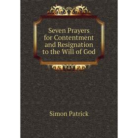 

Книга Seven Prayers for Contentment and Resignation to the Will of God