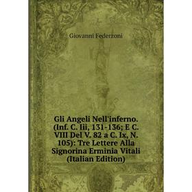 

Книга Gli Angeli Nell'inferno. (Inf. C. Iii, 131-136; E C. VIII Del V. 82 a C. Ix, N. 105): Tre Lettere Alla Signorina Erminia Vitali (Italian Edition