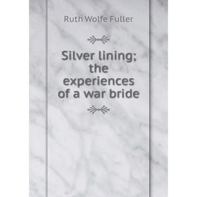 

Книга Silver lining; the experiences of a war bride