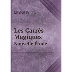 

Книга Les Carrés MagiquesNouvelle Étude