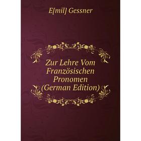 

Книга Zur Lehre Vom Französischen Pronomen (German Edition)