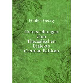 

Книга Untersuchungen Zum Thessalischen Dialekte (German Edition)