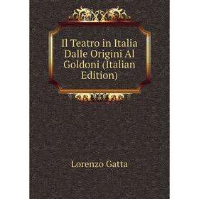 

Книга Il Teatro in Italia Dalle Origini Al Goldoni (Italian Edition)