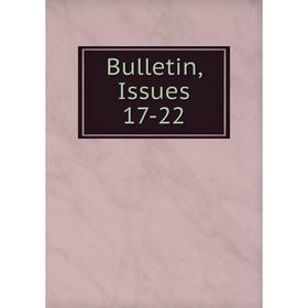 

Книга Bulletin, Issues 17-22