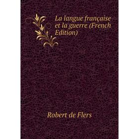 

Книга La langue française et la guerre