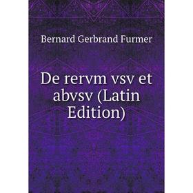 

Книга De rervm vsv et abvsv (Latin Edition)