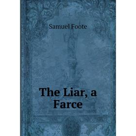 

Книга The Liar, a Farce