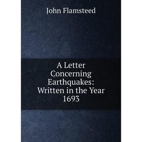 

Книга A Letter Concerning Earthquakes: Written in the Year 1693