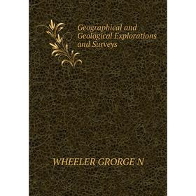 

Книга Geographical and Geological Explorations and Surveys