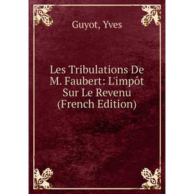 

Книга Les Tribulations De M Faubert: L'impôt Sur Le Revenu