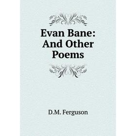 

Книга Evan Bane: And Other Poems