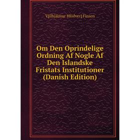 

Книга Om Den Oprindelige Ordning Af Nogle Af Den Islandske Fristats Institutioner (Danish Edition)