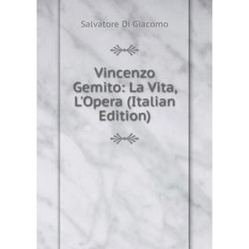 

Книга Vincenzo Gemito: La Vita, L'Opera (Italian Edition)