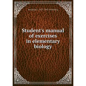 

Книга Student's manual of exercises in elementary biology