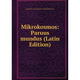 

Книга Mikrokosmos: Paruus mundus
