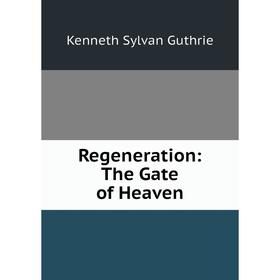 

Книга Regeneration: The Gate of Heaven