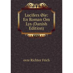 

Книга Lucifers Øie: En Roman Om Lys (Danish Edition)