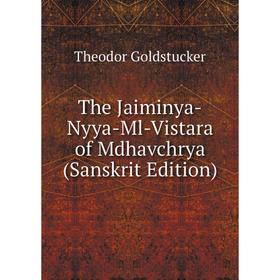 

Книга The Jaiminya-Nyya-Ml-Vistara of Mdhavchrya (Sanskrit Edition)