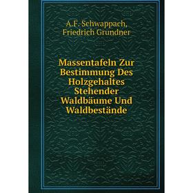 

Книга Massentafeln Zur Bestimmung Des Holzgehaltes Stehender Waldbäume Und Waldbestände