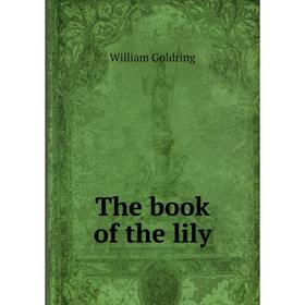 

Книга The book of the lily