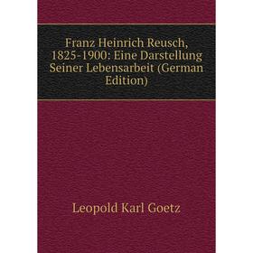 

Книга Franz Heinrich Reusch, 1825-1900: Eine Darstellung Seiner Lebensarbeit (German Edition)