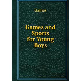 

Книга Games and Sports for Young Boys