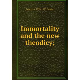 

Книга Immortality and the new theodicy