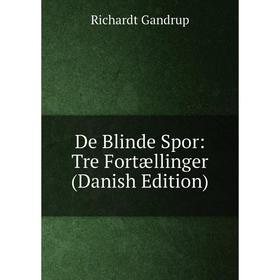 

Книга De Blinde Spor: Tre Fortællinger (Danish Edition)