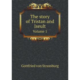 

Книга The story of Tristan and Iseult. Volume 1
