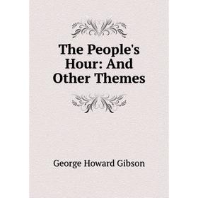 

Книга The People's Hour: And Other Themes