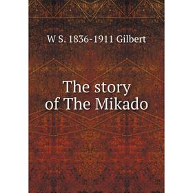 

Книга The story of The Mikado