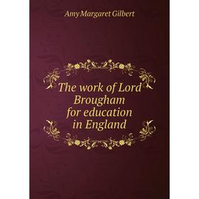 

Книга The work of Lord Brougham for education in England