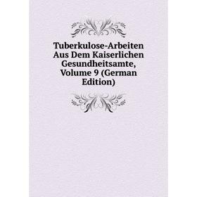 

Книга Tuberkulose-Arbeiten Aus Dem Kaiserlichen Gesundheitsamte, Volume 9 (German Edition)