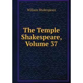 

Книга The Temple Shakespeare, Volume 37