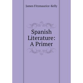 

Книга Spanish Literature: A Primer