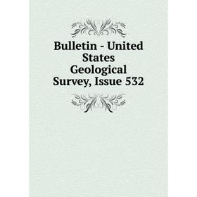 

Книга Bulletin - United States Geological Survey, Issue 532
