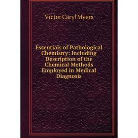 

Книга Essentials of Pathological Chemistry: Including Description of the Chemical Methods Employed in Medical Diagnosis