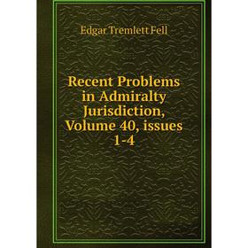 

Книга Recent Problems in Admiralty Jurisdiction, Volume 40, issues 1-4