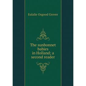 

Книга The sunbonnet babies in Holland; a second reader