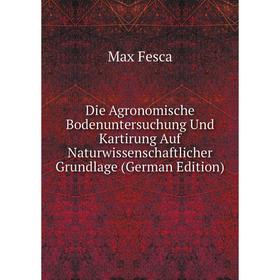 

Книга Die Agronomische Bodenuntersuchung Und Kartirung Auf Naturwissenschaftlicher Grundlage (German Edition)