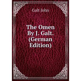 

Книга The Omen By J. Galt. (German Edition)