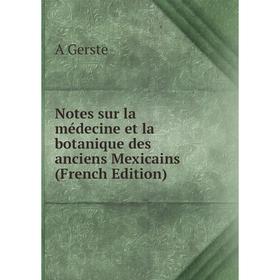 

Книга Notes sur la médecine et la botanique des anciens Mexicains