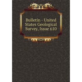 

Книга Bulletin - United States Geological Survey, Issue 610