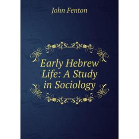 

Книга Early Hebrew Life: A Study in Sociology