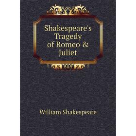 

Книга Shakespeare's Tragedy of Romeo & Juliet